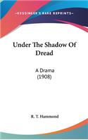 Under the Shadow of Dread