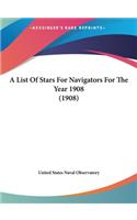 A List of Stars for Navigators for the Year 1908 (1908)