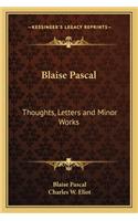 Blaise Pascal: Thoughts, Letters and Minor Works: V48 Harvard Classics