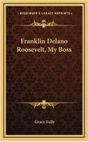 Franklin Delano Roosevelt, My Boss