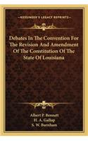 Debates in the Convention for the Revision and Amendment of the Constitution of the State of Louisiana