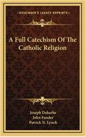Full Catechism of the Catholic Religion
