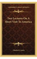Two Lectures On A Short Visit To America: (English)