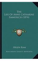 The Life Of Anne Catharine Emmerich (1874)