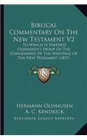 Biblical Commentary on the New Testament V2: To Which Is Prefixed Olshausen's Proof of the Genuineness of the Writings of the New Testament (1857)