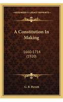 A Constitution in Making: 1660-1714 (1920)