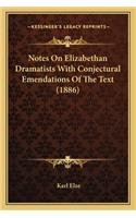 Notes on Elizabethan Dramatists with Conjectural Emendations of the Text (1886)