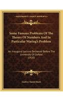 Some Famous Problems Of The Theory Of Numbers And In Particular Waring's Problem: An Inaugural Lecture Delivered Before The University Of Oxford (1920)