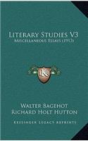 Literary Studies V3: Miscellaneous Essays (1913)