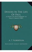 Epochs In The Life Of Paul: A Study Of Development In Paul's Career (1909)(English)