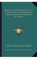Metrical Romances of the Thirteenth, Fourteenth, and Fifteenth Centuries V3 (1810)