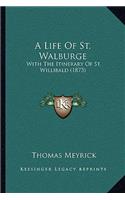 A Life Of St. Walburge