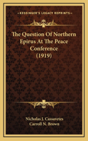 The Question Of Northern Epirus At The Peace Conference (1919)