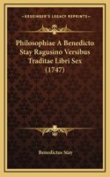 Philosophiae A Benedicto Stay Ragusino Versibus Traditae Libri Sex (1747)