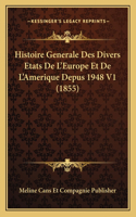 Histoire Generale Des Divers Etats De L'Europe Et De L'Amerique Depus 1948 V1 (1855)