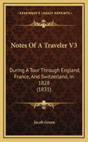 Notes Of A Traveler V3: During A Tour Through England, France, And Switzerland, In 1828 (1831)