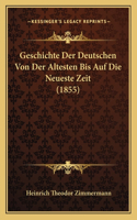 Geschichte Der Deutschen Von Der Altesten Bis Auf Die Neueste Zeit (1855)