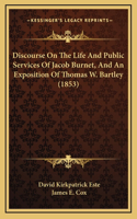 Discourse On The Life And Public Services Of Jacob Burnet, And An Exposition Of Thomas W. Bartley (1853)