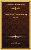 Conscious Immortality 1942
