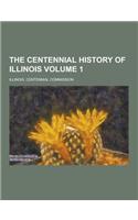 The Centennial History of Illinois Volume 1