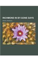 Richmond in By-Gone Days