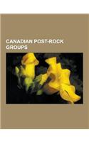 Canadian Post-Rock Groups: Godspeed You! Black Emperor, Broken Social Scene, Thee Silver Mt. Zion, Ubiquitous Synergy Seeker, the Flowers of Hell(English)