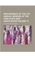 Proceedings of the 1st- Annual Session of the Iowa State Bar Association Volume 13: (English)