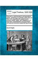 Executor's, Administrator's and Guardian's Guide