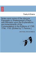 Notes Upon Some of the Obscure Passages in Shakespeare's Plays; With Remarks Upon the Explanations and Amendments of the Commentators in the Editions of 1785, 1790, 1793. [Edited by T. Penrice.]