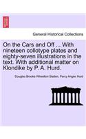 On the Cars and Off ... With nineteen collotype plates and eighty-seven illustrations in the text. With additional matter on Klondike by P. A. Hurd.