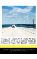 Summer Holiday: A Look at the History and Sociology Behind Summer Vacation from School