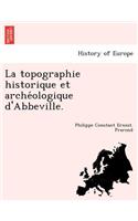 topographie historique et archéologique d'Abbeville.