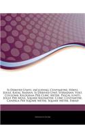 Articles on Si Derived Units, Including: Centimetre, Hertz, Joule, Katal, Radian, Si Derived Unit, Steradian, Volt, Coulomb, Kilogram Per Cubic Metre,