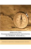 Arbeiten Des Pharmakologischen Institutes Zu Dorpat