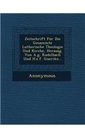 Zeitschrift Fur Die Gesammte Lutherische Theologie Und Kirche, Herausg. Von A.G. Rudelbach Und H.E.F. Guerike...