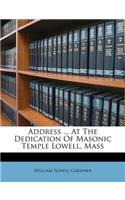 Address ... at the Dedication of Masonic Temple Lowell, Mass