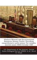 Western Mineral and Environmental Resources Science Center: Providing Comprehensive Earth Science for Complex Societal Issues: Usgs Circular 1363(English)