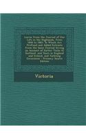 Leaves from the Journal of Our Life in the Highlands, from 1848 to 1861: To Which Are Prefixed and Added Extracts from the Same Journal Giving an Acco