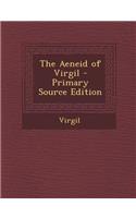 The Aeneid of Virgil - Primary Source Edition