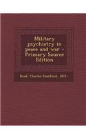 Military Psychiatry in Peace and War - Primary Source Edition