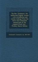 The New Testament, the Authorized English Version: With Introduction and Various Readings from the Three Most Celebrated Manuscripts of the Original Greek Text - Primary Source Edition(English)