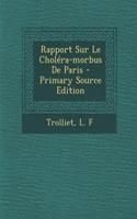 Rapport Sur Le Choléra-morbus De Paris - Primary Source Edition