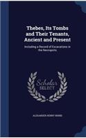Thebes, Its Tombs and Their Tenants, Ancient and Present