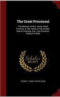 The Great Proconsul: The Memoirs of Mrs. Hester Ward, Formerly in the Family of the Honble. Warren Hastings, Esq., Late Governor-General of India