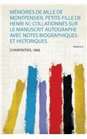 Memoires De Mlle De Montpensier, Petite-Fille De Henri Iv.: Collationnes Sur Le Manuscrit Autographe Avec Notes Biographiques Et Historiques