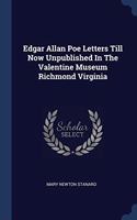 EDGAR ALLAN POE LETTERS TILL NOW UNPUBLI