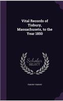 Vital Records of Tisbury, Massachusets, to the Year 1850