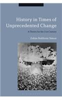 History in Times of Unprecedented Change