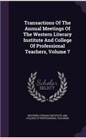 Transactions of the Annual Meetings of the Western Literary Institute and College of Professional Teachers, Volume 7