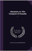 Almamen; or; The Conquest of Granada ..